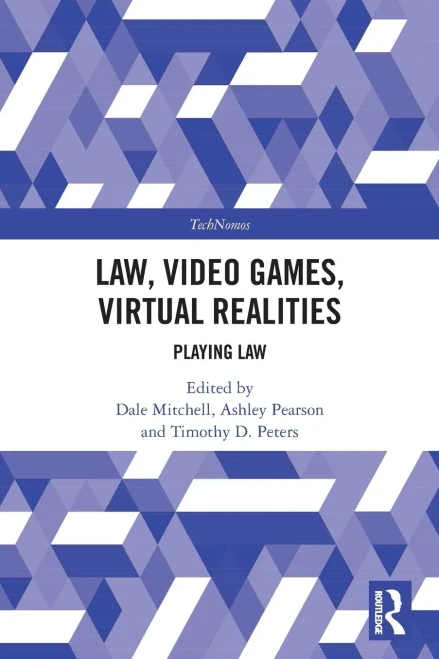 Law, Video Games, Virtual Realities: Playing Law