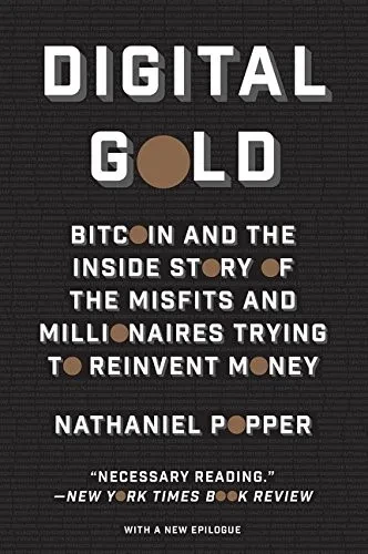 Digital Gold: Bitcoin And The Inside Story Of The Misfits And Millionaires Trying To Reinvent Money