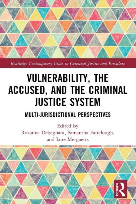 Vulnerability, the Accused, and the Criminal Justice System: Multi-jurisdictional Perspectives