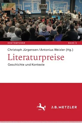 Literaturpreise: Geschichte Und Kontexte (Kontemporã¤R. Schriften Zur Deutschsprachigen Gegenwartsliteratur) (German Edition)