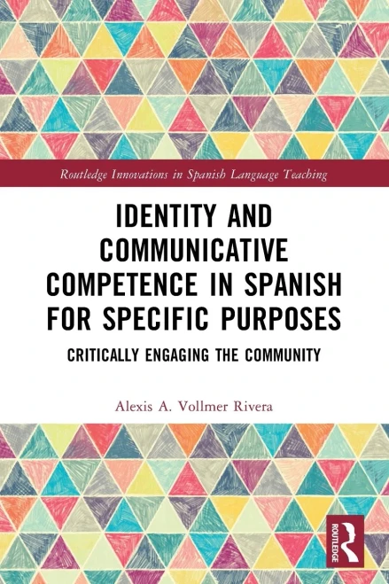 Identity and Communicative Competence in Spanish for Specific Purposes: Critically Engaging the Community