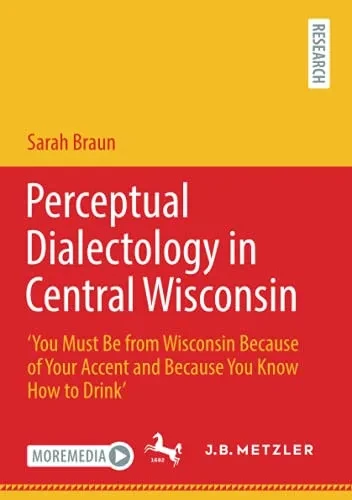 Perceptual Dialectology In Central Wisconsin: ÂYou Must Be From Wisconsin Because Of Your Accent And Because You Know How To Drinkâ
