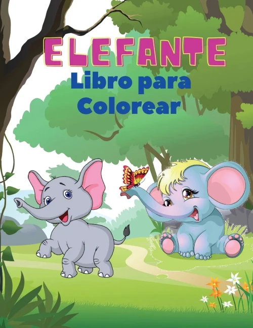Elefante Libro Para Colorear: Libro Para Colorear Elefantes Para Ni??Os: Libro De Actividades F?Íciles Para Ni??Os, Ni??As Y Ni??Os Peque??Os, 20 Im?Ígenes ... Para Colorear De 1 A 10. (Spanish Edition)