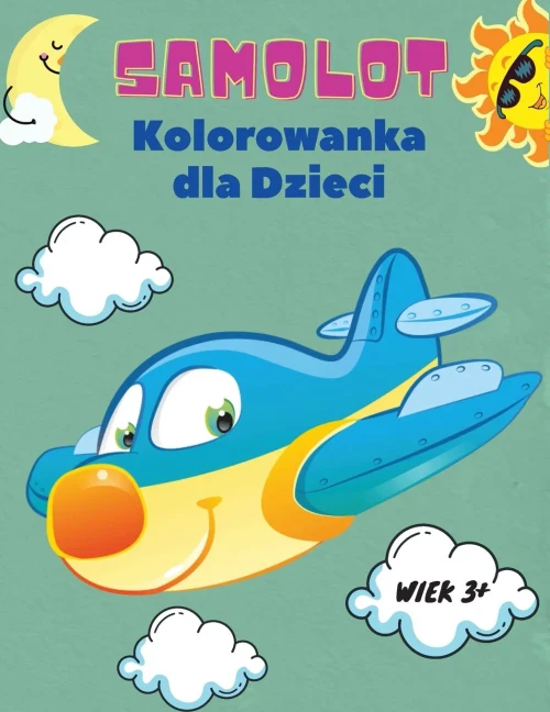 Samolot Kolorowanka Dla Dzieci Wiek 3+: Kolorowanka Samolot Dla Dzieci W Wieku 3+: Odkryj R??Znorodne Strony Do Kolorowania Samolot??W. (Polish Edition)