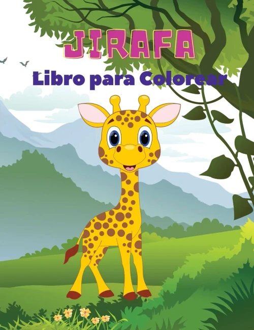 Jirafa Libro Para Colorear: Libro Para Colorear De Jirafas Para Ni??Os: Incre?¡Ble Libro Para Colorear De Jirafas, Divertido Libro Para Colorear Para Ni??Os De 3 A 8 A??Os. (Spanish Edition)