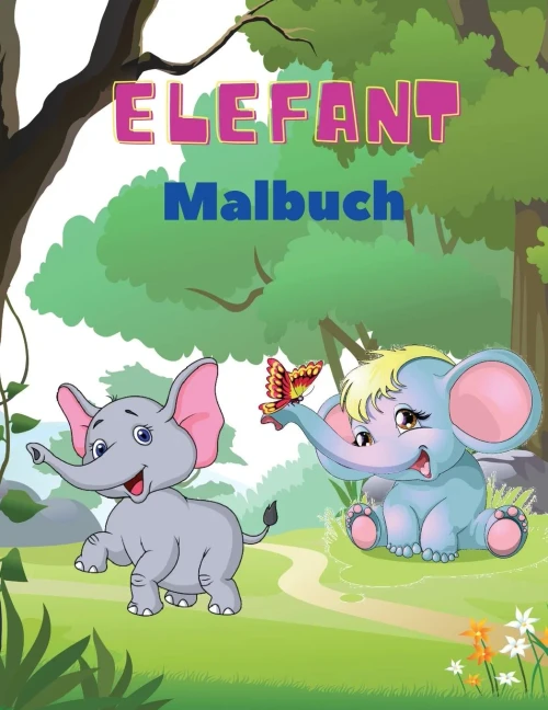 Elefant Malbuch: Elefanten-Malbuch F??R Kinder: Einfaches Besch?Ñftigungsbuch F??R Jungen, M?Ñdchen Und Kleinkinder, 20 Bilder Von Gl??Cklichen Elefanten Und Bonus-Malzahlen Von 1 Bis 10. (German Edition)