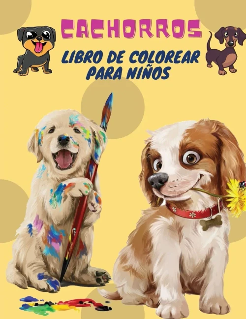 Cachorros Libro De Colorear Para Ni??Os: Cachorros: Libro Para Colorear Para Ni??Os (Perros Lindos, Perros Tontos, Cachorros Peque??Os Y Amigos Mullidos: Todos Los Tipos De Perros) (Spanish Edition)