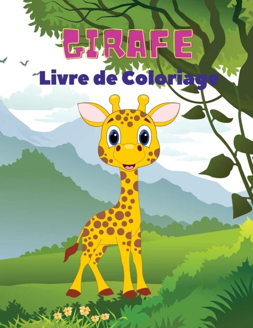Girafe Livre De Coloriage: Livre De Coloriage Des Girafes Pour Enfants: Amazing Giraffe Coloring Book, Fun Coloring Book For Kids Ages 3 - 8 (French Edition)