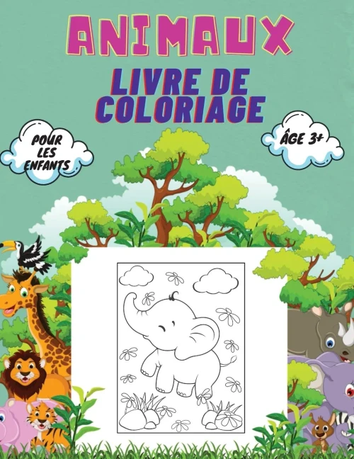 Animaux Livre De Coloriage Pour Les Enfants, ?Ége 3+: Livre De Coloriage D'Animaux Pour Les Tout-Petits, Les Enfants De Maternelle Et D'?Óge ... Et De Cr??Atures Mari (French Edition)