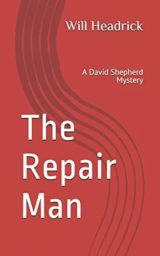 The Repair Man: A David Shepherd Mystery (The David Shepherd Series)