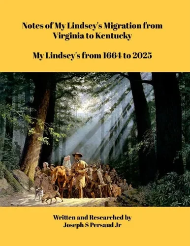 Notes of My Lindsey's Migration from Virginia to Kentucky: My Lindsey's from 1664 to 2025 - (Paperback or Softback)