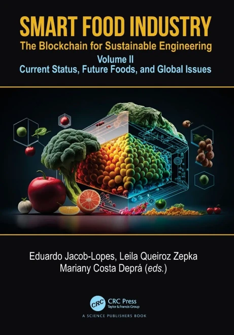 Smart Food Industry: The Blockchain for Sustainable Engineering: Volume II - Current Status, Future Foods, and Global Issues