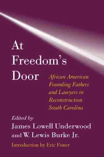 At Freedom'S Door: African American Founding Fathers And Lawyers In Reconstruction South Carolina