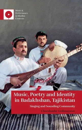 Music, Poetry and Identity in Badakhshan, Tajikistan: Singing and Sounding Community