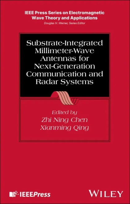 Substrate-Integrated Millimeter-Wave Antennas For Next-Generation Communication And Radar Systems (Ieee Press Series On Electromagnetic Wave Theory)