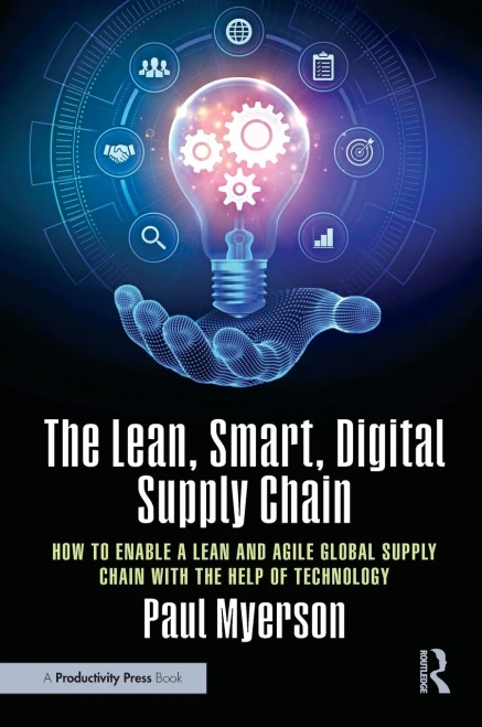 The Lean, Smart, Digital Supply Chain: How to Enable a Lean and Agile Global Supply Chain with the Help of Technology - (Hardback or Cased Book)