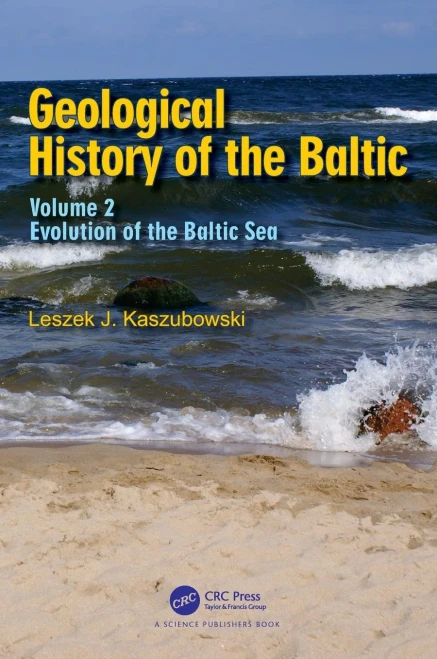 Geological History of the Baltic: Volume 2: Evolution of the Baltic Sea