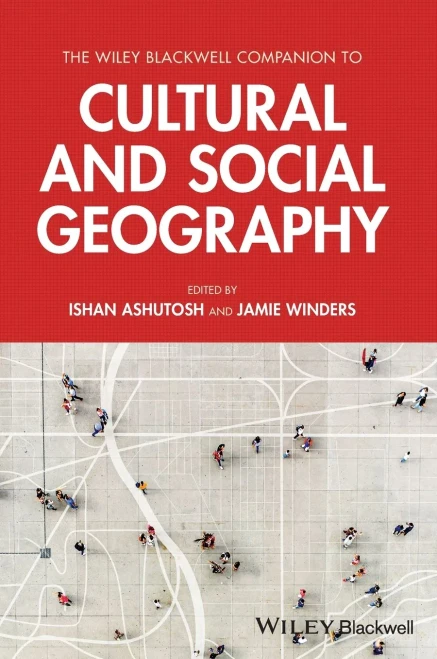 The Wiley Blackwell Companion to Cultural and Social Geography