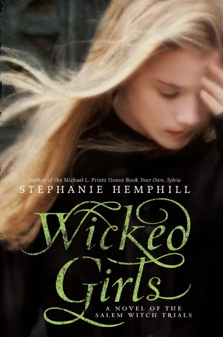 Wicked Girls: A Novel Of The Salem Witch Trials
