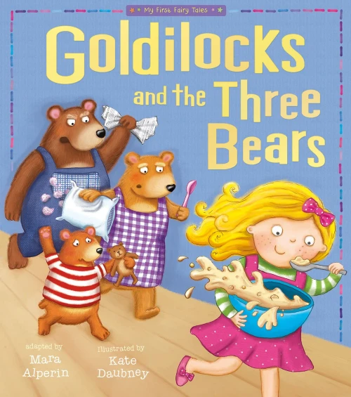 Goldilocks and the Three Bears: My First Fairy Tales