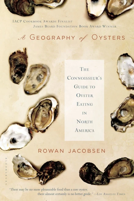 A Geography Of Oysters: The Connoisseur'S Guide To Oyster Eating In North America