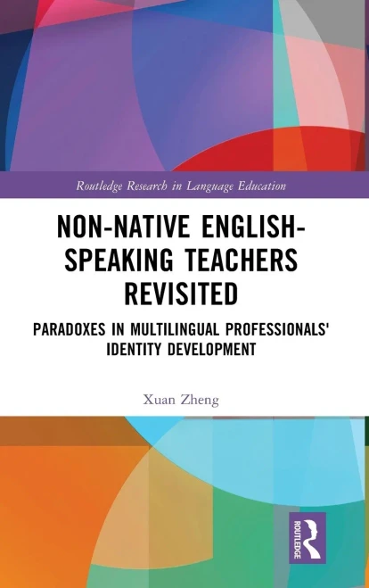Non-Native English-Speaking Teachers Revisited: Paradoxes in Multilingual Professionals' Identity Development