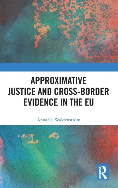 Approximative Justice and Cross-Border Evidence in the EU