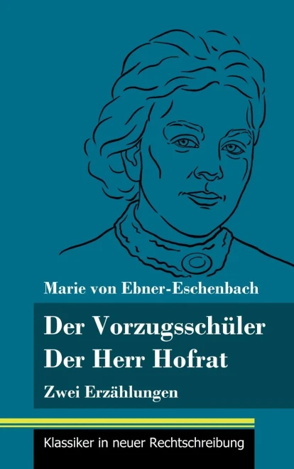 Der Vorzugssch??Ler / Der Herr Hofrat: Zwei Erz?Ñhlungen (Band 165, Klassiker In Neuer Rechtschreibung) (German Edition) - Hardcover