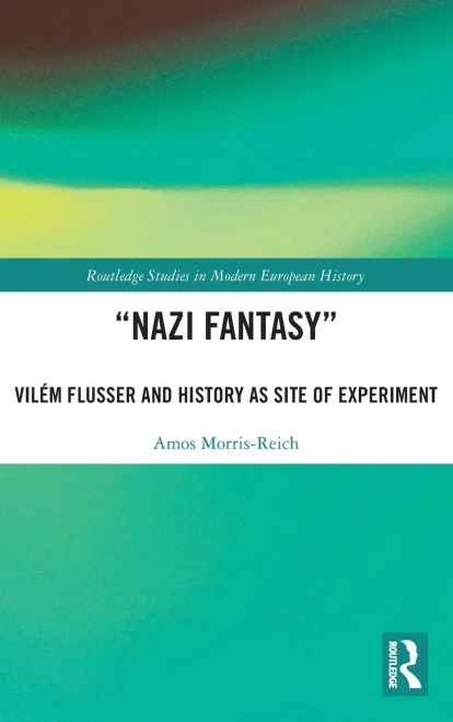 Nazi Fantasy: Vil?m Flusser and History as Site of Experiment