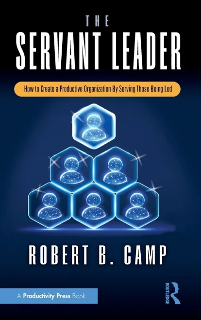 The Servant Leader: How to Create a Productive Organization By Serving Those Being Led - (Hardback or Cased Book)