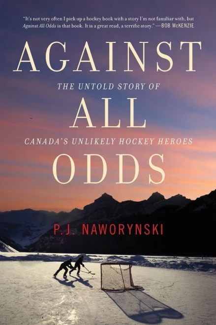 Against All Odds: The Untold Story Of Canada'S Unlikely Hockey Heroes