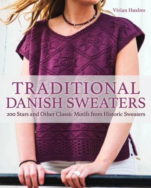 Traditional Danish Sweaters: 200 Stars And Other Classic Motifs From Historic Sweaters