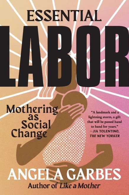 Essential Labor: Mothering as Social Change
