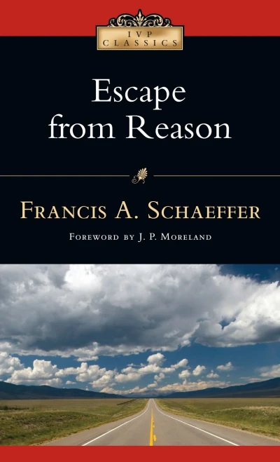 Escape From Reason (Ivp Classics)