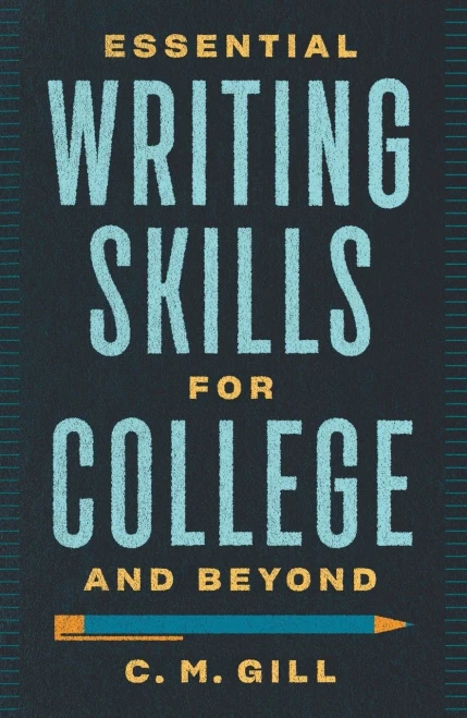 Essential Writing Skills For College And Beyond