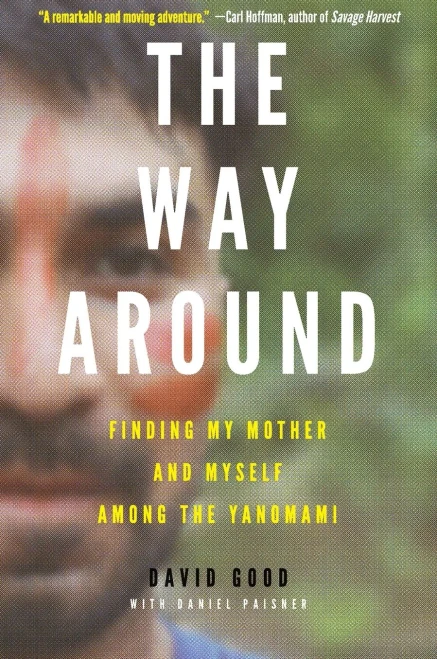 The Way Around: Finding My Mother And Myself Among The Yanomami
