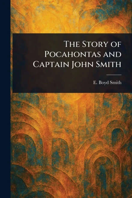 The Story of Pocahontas and Captain John Smith