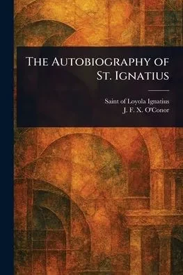 The Autobiography of St. Ignatius