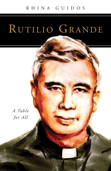 Rutilio Grande: A Table For All (People Of God)