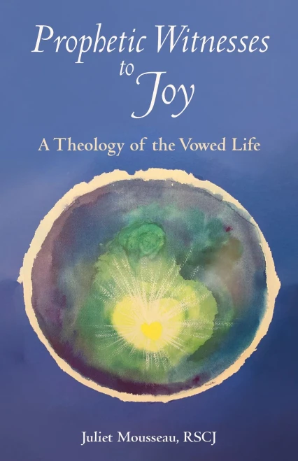 Prophetic Witnesses To Joy: A Theology Of The Vowed Life