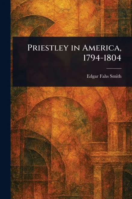 Priestley in America, 1794-1804