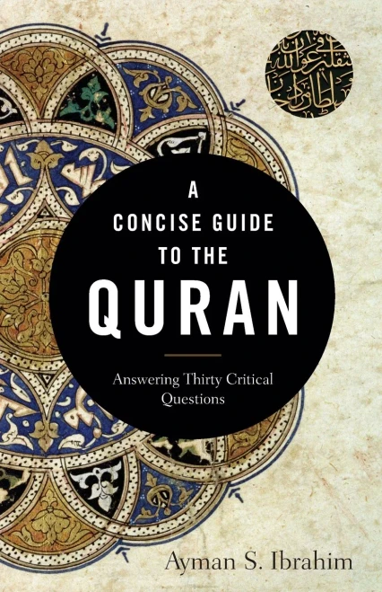 A Concise Guide To The Quran: Answering Thirty Critical Questions