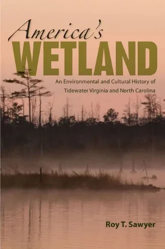 America'S Wetland: An Environmental And Cultural History Of Tidewater Virginia And North Carolina