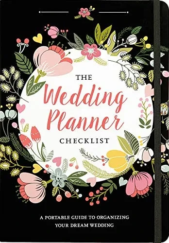 The Wedding Planner Checklist: A Portable Guide To Organizing Your Dream Wedding