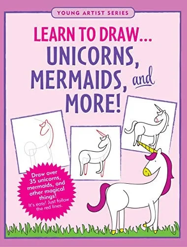 Learn To Draw... Unicorns, Mermaids & More (Easy Step-By-Step Drawing Guide)