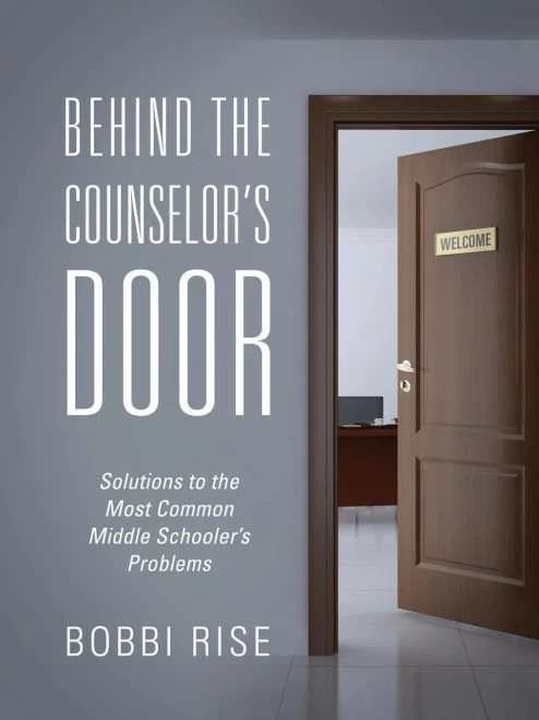 Behind The Counselor'S Door: Solutions To The Most Common Middle Schooler'S Problems