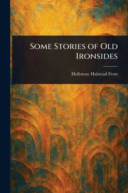 Some Stories of Old Ironsides