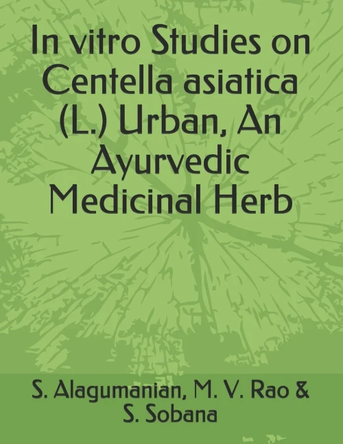 In Vitro Studies On Centella Asiatica (L.) Urban, An Ayurvedic Medicinal Herb