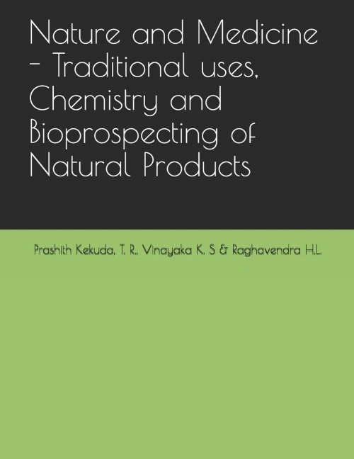 Nature And Medicine - Traditional Uses, Chemistry And Bioprospecting Of Natural Products