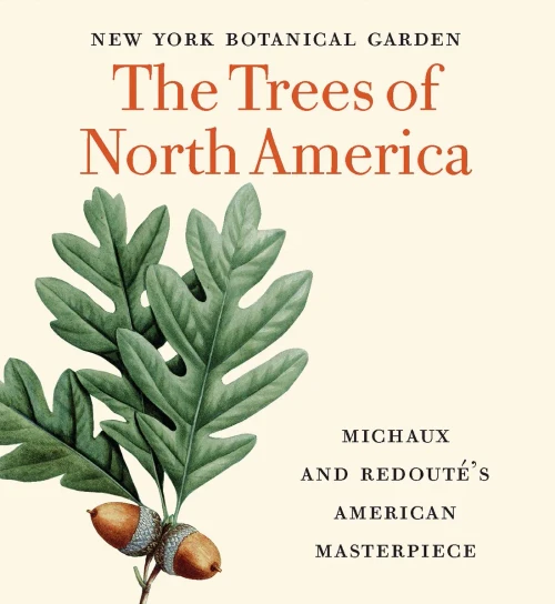 The Trees Of North America: Michaux And Redoutã©'S American Masterpiece (Tiny Folio)